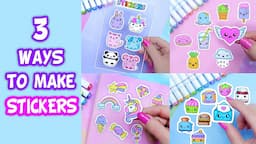 3 Ways! How to Make Stickers/ DIY Stickers / Handmade Stickers / Homemade Stickers