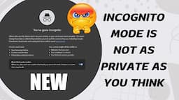 Incognito Mode is Not As Private As You Think