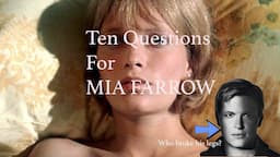 Is Woody Allen Innocent? Ten Questions for Mia Farrow