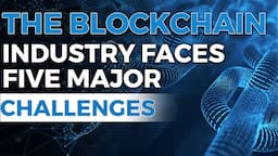 The blockchain industry faces five major challenges - 5 PROBLEMS WITH BLOCKCHAIN 🤔