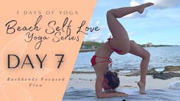 Day 7 - Chest Openers & Backbends | 7 Day Beach Self Love Yoga Series