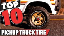 Best Pickup Truck Tire In 2024 - Top 10 Pickup Truck Tires Review