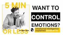 What's the SECRET to Developing Control of Emotions? Emotional Intelligence explained #10