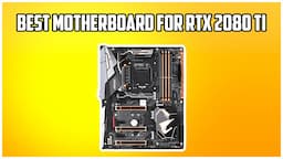 5 Best Motherboards For RTX 2080 Ti and 2080 Super in 2023