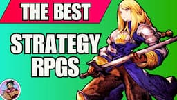 Top 10 Best Strategy RPGs OF ALL TIME!