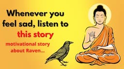 Whenever you feel sad, listen to this story | motivational story about Raven | #buddhablessyou