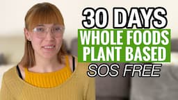 My Results After Living 30 Days Whole Foods Plant Based + SOS free