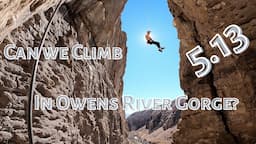 Can we climb 5.13a in Owens River Gorge? Aurora