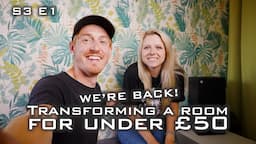 WE'RE BACK! Transforming a room for UNDER £50 | SERIES 3 E1 - House Renovation