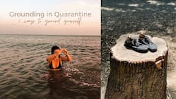 Grounding in Quarantine | 5 earthing + grounding practices for mental and physical health