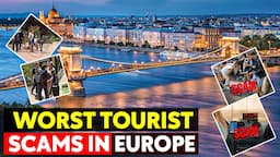 Scam Alert: The Worst Tourist Scams & Traps in Europe!