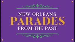 NEW ORLEANS PARADES FROM THE PAST