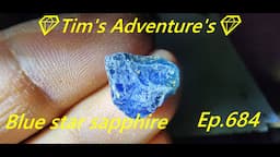 Blue star sapphire💎Tim's Adventure's💎⛏️ Ep. 684