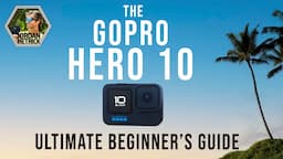 GoPro HERO 10 BLACK Beginner's Tutorial: How To Get Started