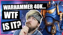 What is WARHAMMER 40k?! How Do I Get Into It?