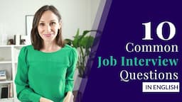 10 Common Job Interview Questions and Answers (Job Interviews in English)