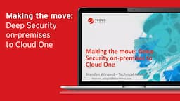 Making the move: Deep Security on-premises to Cloud One