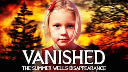 Unearthing TRUTH In The Disappearance Of Summer Wells