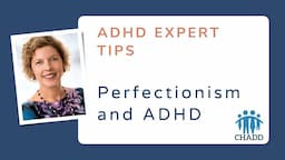 Perfectionism and ADHD | Thriving with Adult ADHD