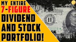 My Entire 7-Figure Dividend And Stock Portfolio!