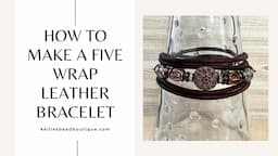 5 Wrap Leather Bracelet Tutorial | Easy for Beginners!