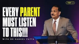 Don't skip this if you are a parent | Part 2 | Ps. Samuel Patta