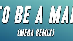 Dax - To Be A Man (MEGA REMIX) [Lyrics]