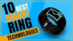 Top 10 BEST SMART RING TECHNOLOGIES In The World