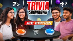 Can JEE Toppers ANSWER These Trivia Questions?! ft. Sanya, Aadarsh, Anshik & Varshita