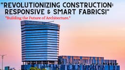 "Responsive and Smart Fabrics in construction."