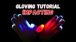 Gloving Tutorial | What Is Impacting?