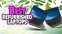 ✅ Top 5:💻 BEST Refurbished Laptops In 2023 [ Refurbished Laptop Buying Guide ]