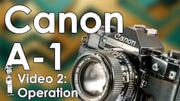 Canon A-1 Video 2: Change Battery, Load Film, Light Meter, and PASM Modes