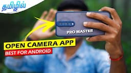 OPEN CAMERA APP for Android| தமிழில்| epi 6 ‌| BEST CAMERA APP FOR MOBILE @PhotographyTamizha