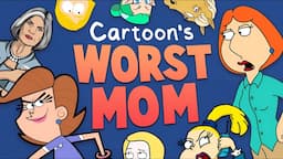 Who is Animation's WORST Mom?