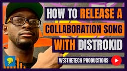 HOW TO RELEASE A COLLABORATION SONG WITH DISTROKID | MUSIC INDUSTRY TIPS