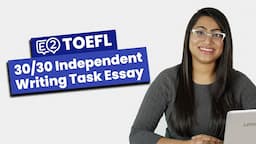 Writing a 30/30 TOEFL Independent Writing Task with Sayli!