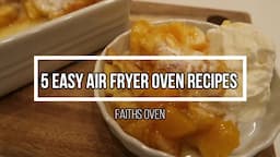 5 EASY AMAZING AIR FRYER OVEN RECIPES