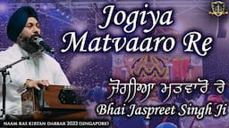 Jogiya Matvaaro Re | Bhai Jaspreet Singh Ji Fatehgarh Sahib Wale | Naam Ras Kirtan Darbar 2022