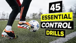 45 drills to DRASTICALLY improve your ball control!