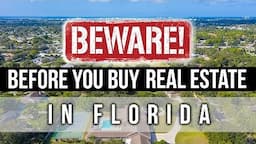 Before you buy Real Estate in Florida - 10 CRITICAL THINGS to Beware of