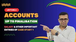 Salary & Other Important Entries of Case Study 1 | Accounts up to finalisation (lecture 6)