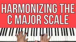 Harmonizing the C Major Scale | Piano Tutorial