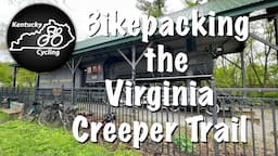 Bikepacking the Virginia Creeper Trail