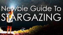 Newbie Guide To Stargazing | SciWorx Astronomy