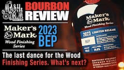 Maker's Mark Wood Finishing Series BEP Bourbon Review! The Last Dance!