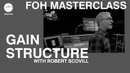 Gain Structure | FOH Masterclass ft Robert Scovill | Hillsong Creative Audio Training