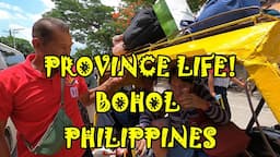 PHILIPPINE PROVINCE LIFE, BOHOL!  PROS & CONNS OF PROVINCE LIFE!