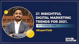 21 Digital Marketing Trends For 2021 | Sorav Jain | Digital Scholar