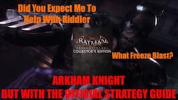 Arkham Knight But With The Official Strategy Guide